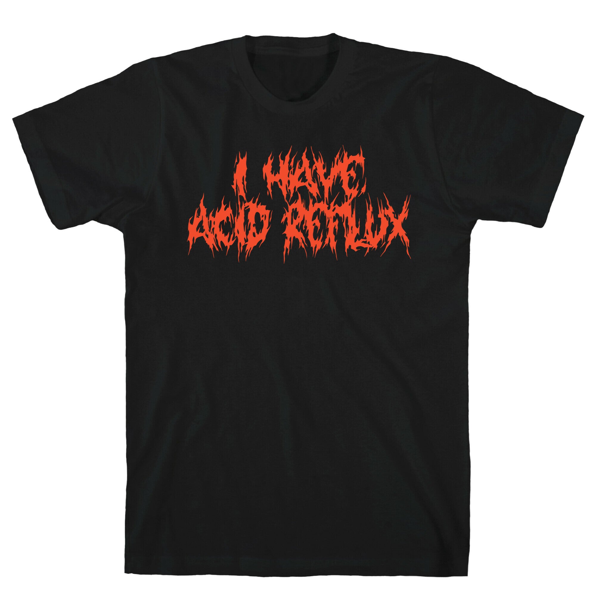 I Have Acid Reflux Metal Band Parody T-Shirt